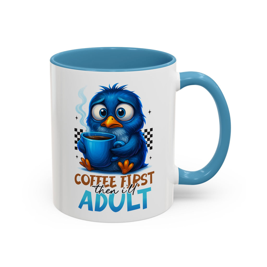 "Coffee First, Then I’ll Adult" Cute Blue Bird Accent Mug —  Coffee Mug