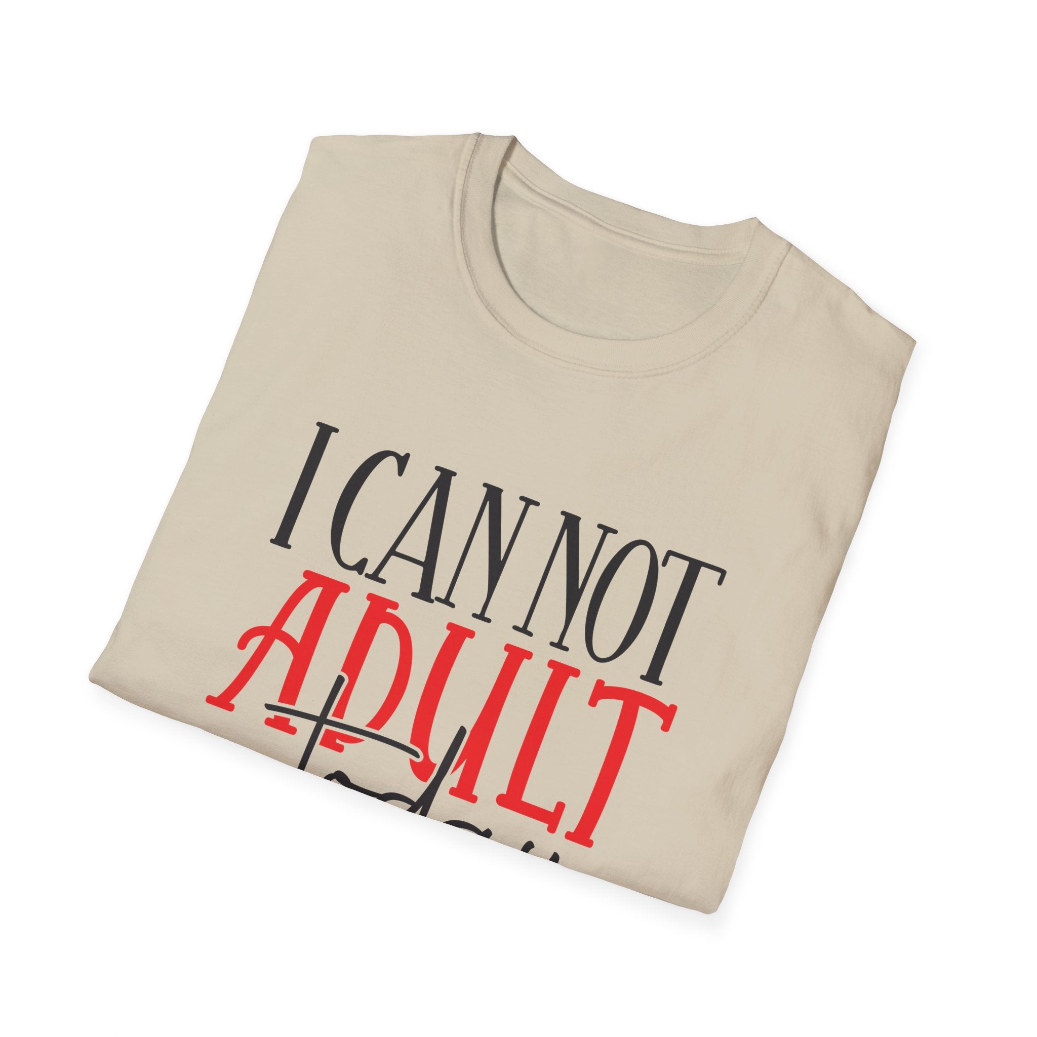 ‘I Can Not Adult Today’ T-Shirt — Funny Relatable Graphic Tee