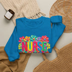 Nurse Floral Crewneck Sweatshirt — Colorful Flower Nursing Sweatshirt