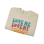 Love Me, Love My Dog Sweatshirt
