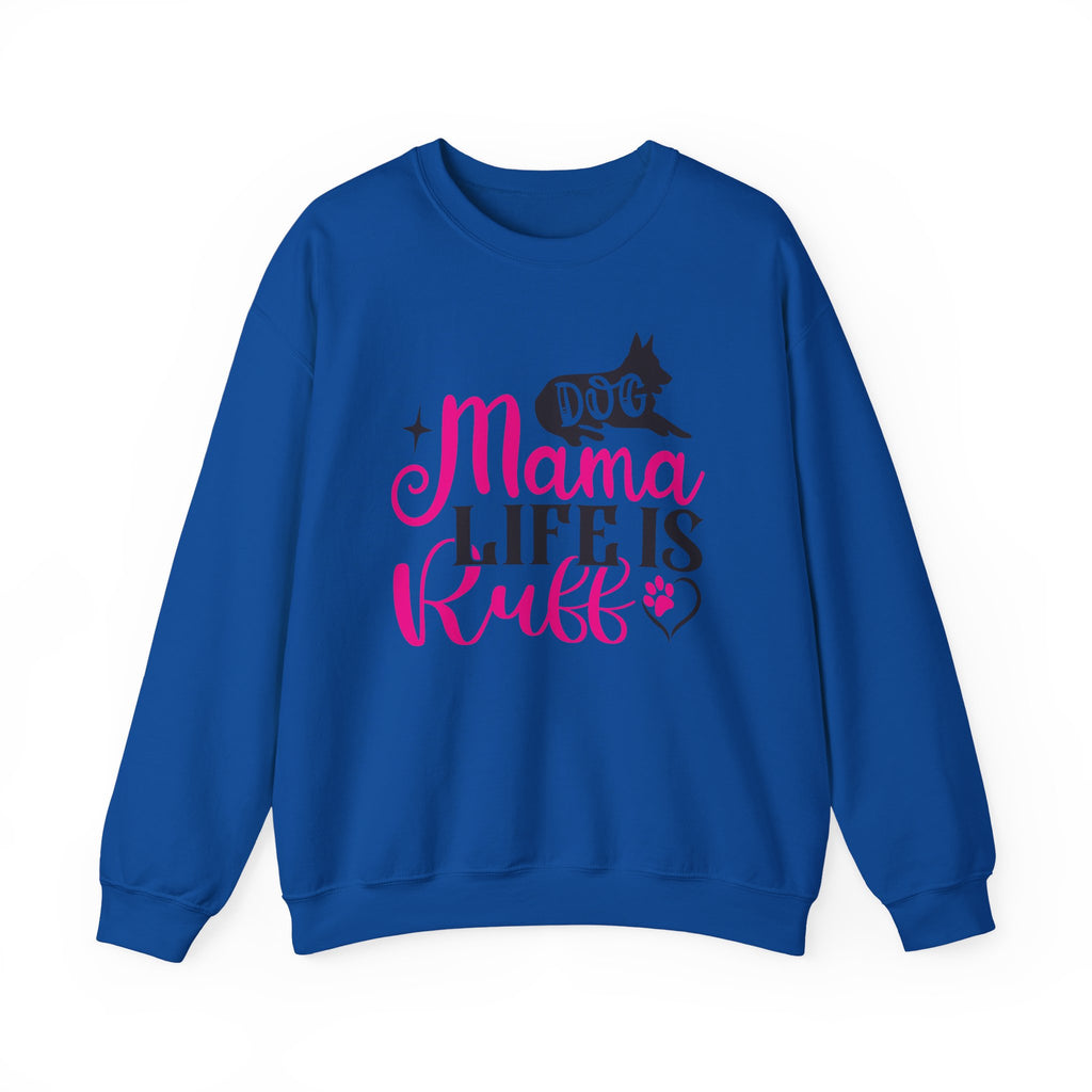 Dog Mama Life Is Ruff Crewneck Sweatshirt