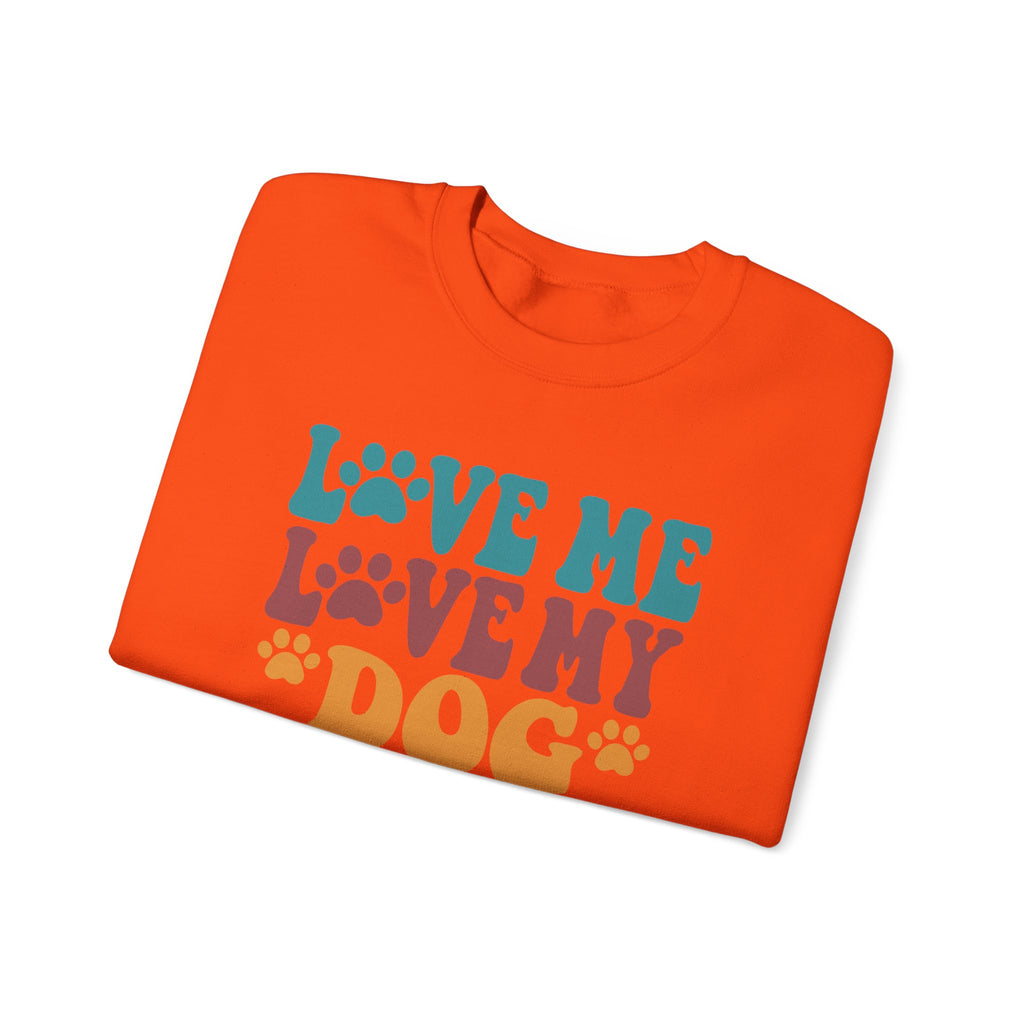 Love Me, Love My Dog Sweatshirt